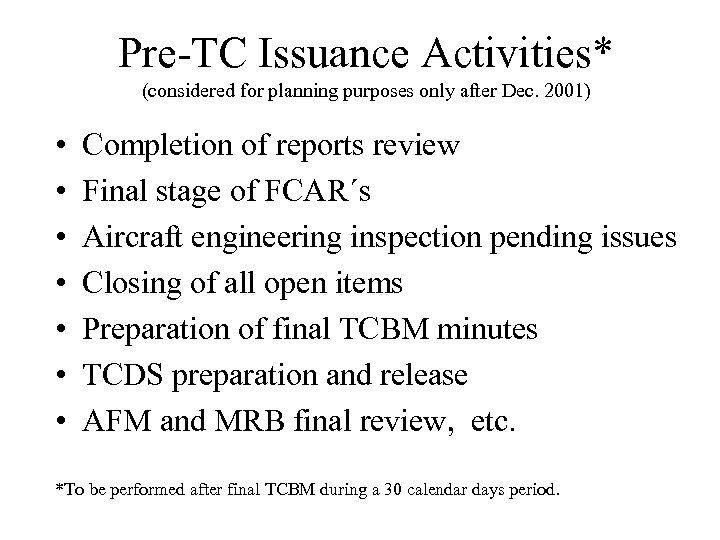 Pre-TC Issuance Activities* (considered for planning purposes only after Dec. 2001) • • Completion