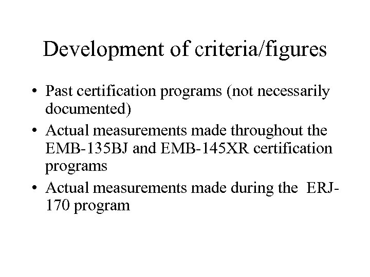 Development of criteria/figures • Past certification programs (not necessarily documented) • Actual measurements made