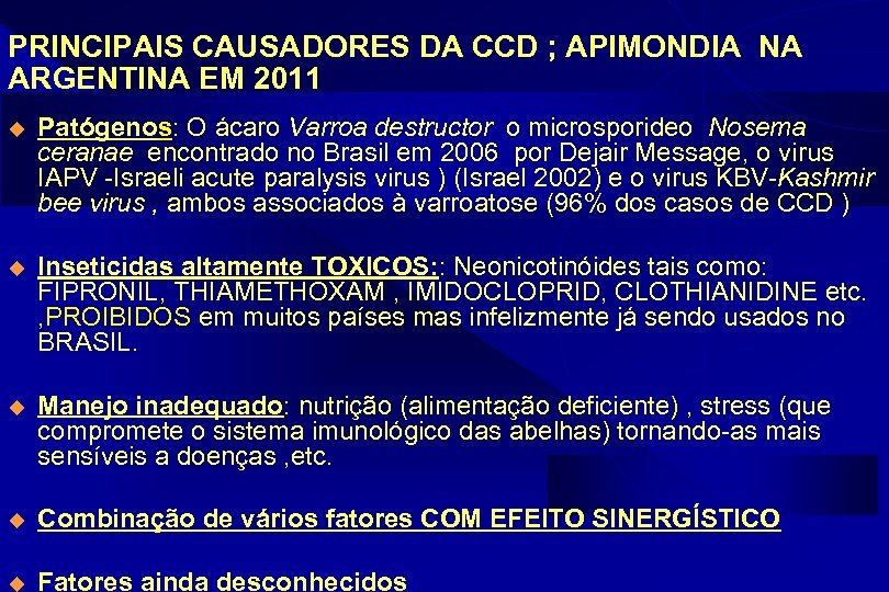 PRINCIPAIS CAUSADORES DA CCD ; APIMONDIA NA ARGENTINA EM 2011 u Patógenos: O ácaro