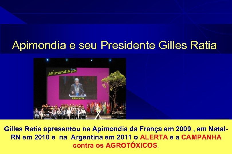 Apimondia e seu Presidente Gilles Ratia apresentou na Apimondia da França em 2009 ,