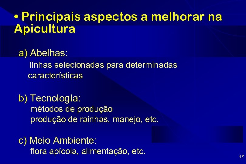  • Principais aspectos a melhorar na Apicultura a) Abelhas: línhas selecionadas para determinadas