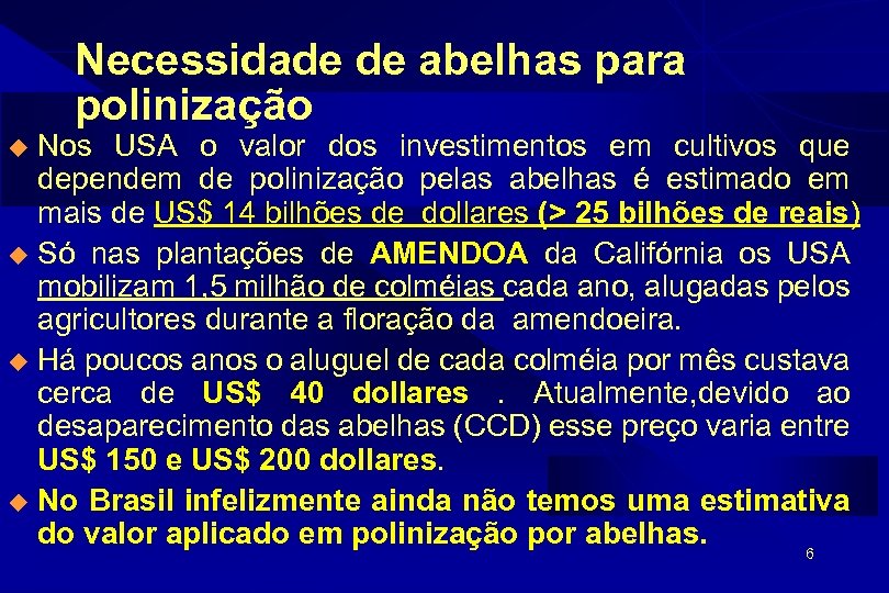 Necessidade de abelhas para polinização Nos USA o valor dos investimentos em cultivos que