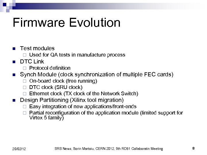 Firmware Evolution n Test modules ¨ n DTC Link ¨ n Protocol definition Synch
