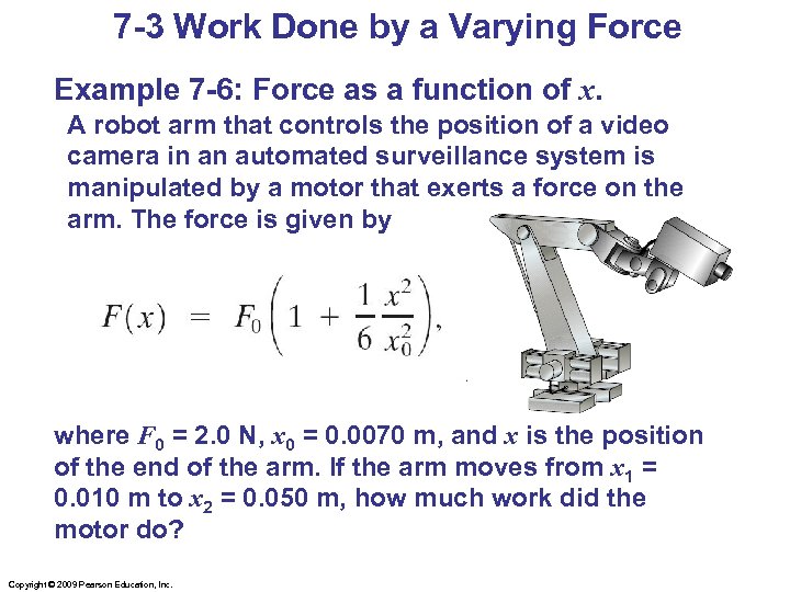 7 -3 Work Done by a Varying Force Example 7 -6: Force as a
