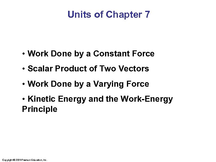Units of Chapter 7 • Work Done by a Constant Force • Scalar Product