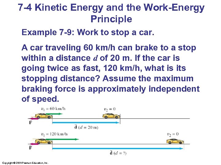 7 -4 Kinetic Energy and the Work-Energy Principle Example 7 -9: Work to stop