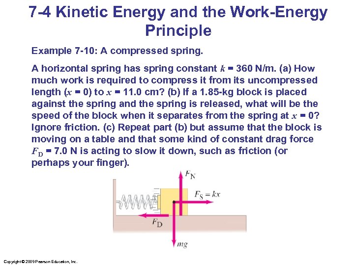 7 -4 Kinetic Energy and the Work-Energy Principle Example 7 -10: A compressed spring.