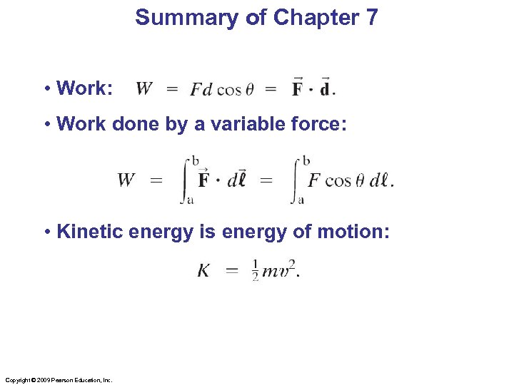 Summary of Chapter 7 • Work: • Work done by a variable force: •