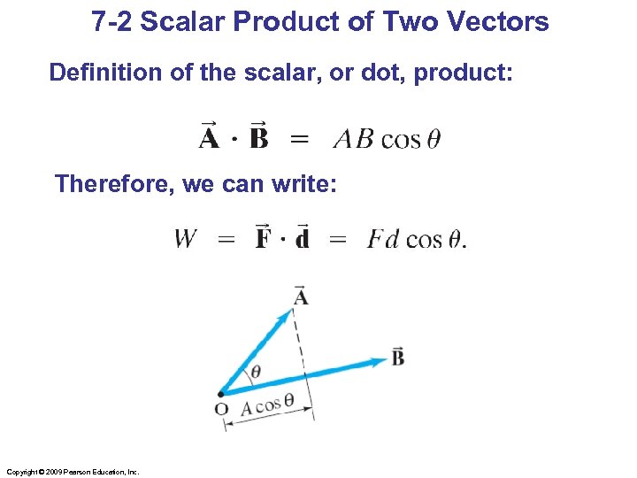 7 -2 Scalar Product of Two Vectors Definition of the scalar, or dot, product:
