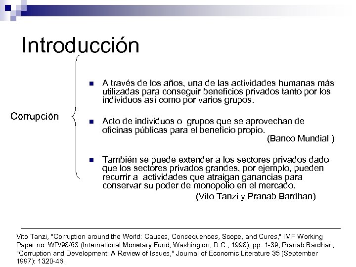 Introducción n n Acto de individuos o grupos que se aprovechan de oficinas públicas