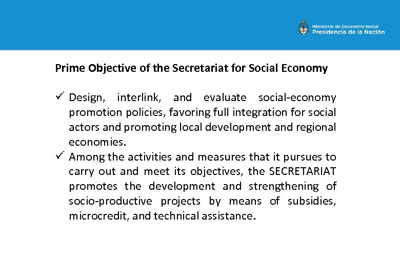 Prime Objective of the Secretariat for Social Economy ü Design, interlink, and evaluate social-economy