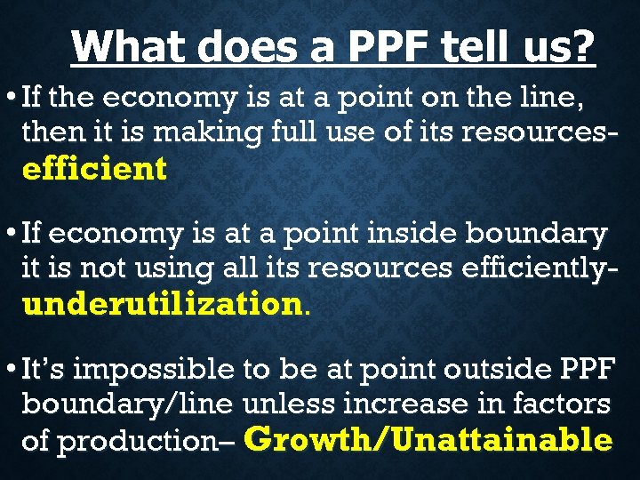 What does a PPF tell us? • If the economy is at a point