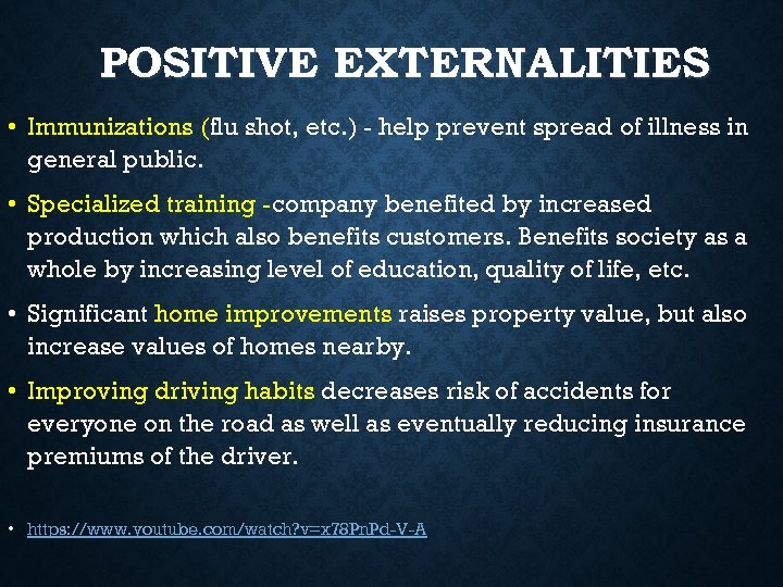 POSITIVE EXTERNALITIES • Immunizations (flu shot, etc. ) - help prevent spread of illness
