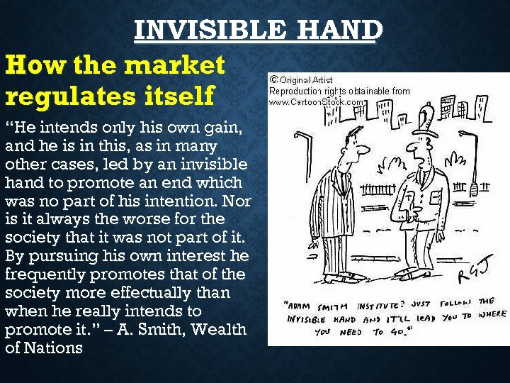 INVISIBLE HAND How the market regulates itself “He intends only his own gain, and