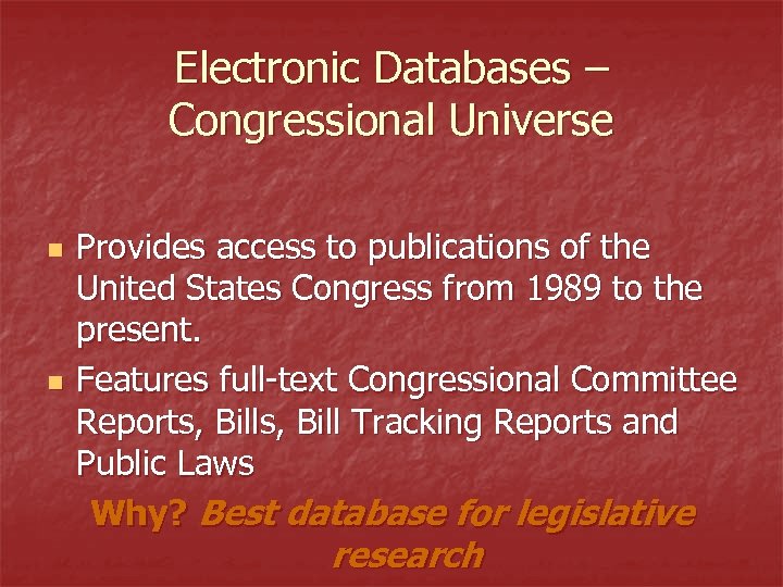 Electronic Databases – Congressional Universe n n Provides access to publications of the United