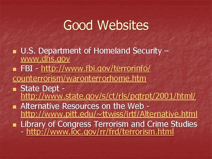 Good Websites U. S. Department of Homeland Security – www. dhs. gov n FBI