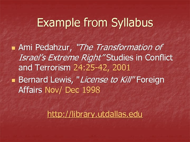 Example from Syllabus n n Ami Pedahzur, “The Transformation of Israel’s Extreme Right” Studies