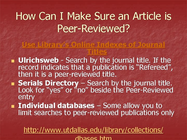 How Can I Make Sure an Article is Peer-Reviewed? n n n Use Library’s