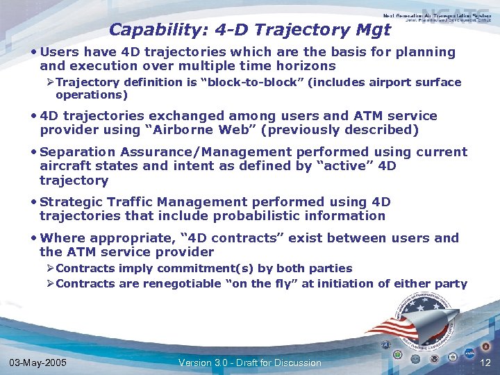 Capability: 4 -D Trajectory Mgt • Users have 4 D trajectories which are the