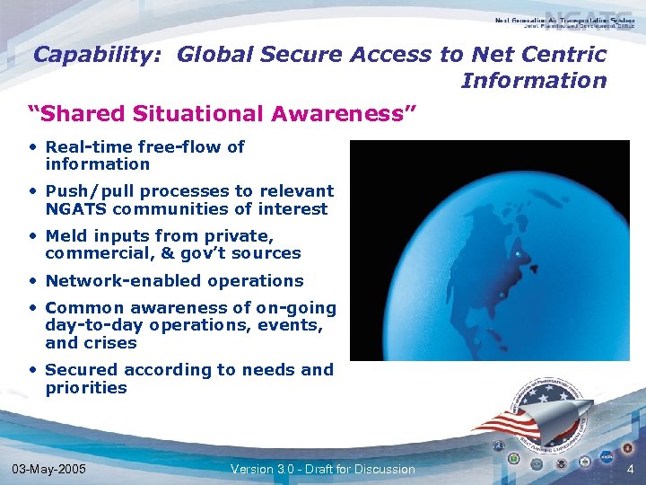 Capability: Global Secure Access to Net Centric Information “Shared Situational Awareness” • Real-time free-flow