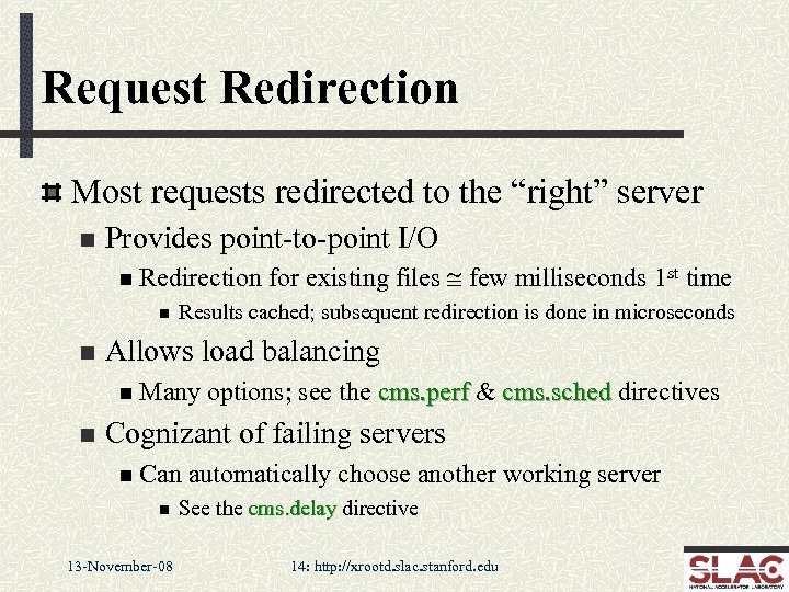 Request Redirection Most requests redirected to the “right” server n Provides point-to-point I/O n