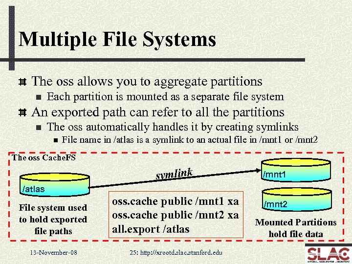 Multiple File Systems The oss allows you to aggregate partitions n Each partition is