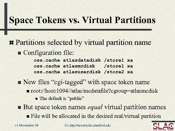 Space Tokens vs. Virtual Partitions selected by virtual partition name n Configuration file: oss.
