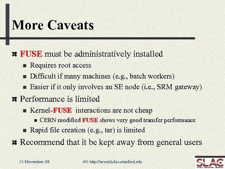 More Caveats FUSE must be administratively installed n n n Requires root access Difficult