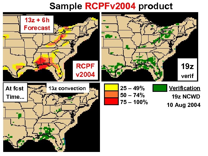 Sample RCPFv 2004 product 13 z + 6 h Forecast 19 z RCPF v