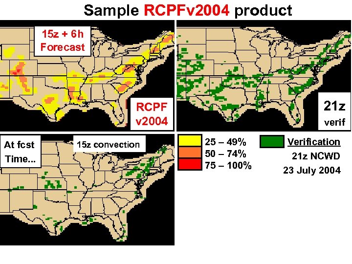 Sample RCPFv 2004 product 15 z + 6 h Forecast 21 z RCPF v