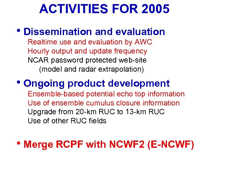 ACTIVITIES FOR 2005 • Dissemination and evaluation Realtime use and evaluation by AWC Hourly