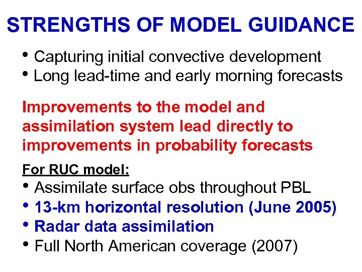 STRENGTHS OF MODEL GUIDANCE • Capturing initial convective development • Long lead-time and early