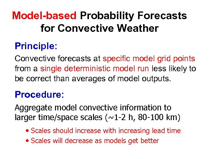 Model-based Probability Forecasts for Convective Weather Principle: Convective forecasts at specific model grid points