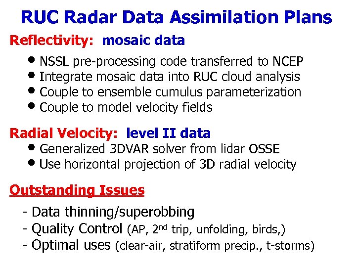 RUC Radar Data Assimilation Plans Reflectivity: mosaic data • NSSL pre-processing code transferred to