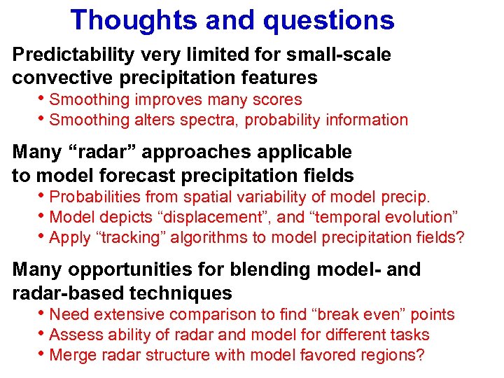 Thoughts and questions Predictability very limited for small-scale convective precipitation features • Smoothing improves