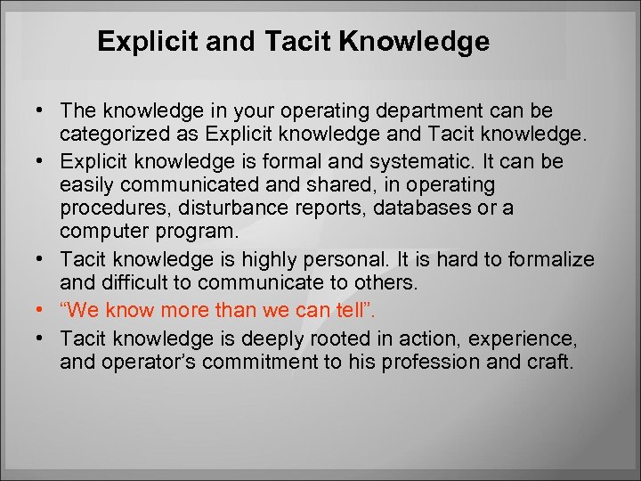Explicit and Tacit Knowledge • The knowledge in your operating department can be categorized