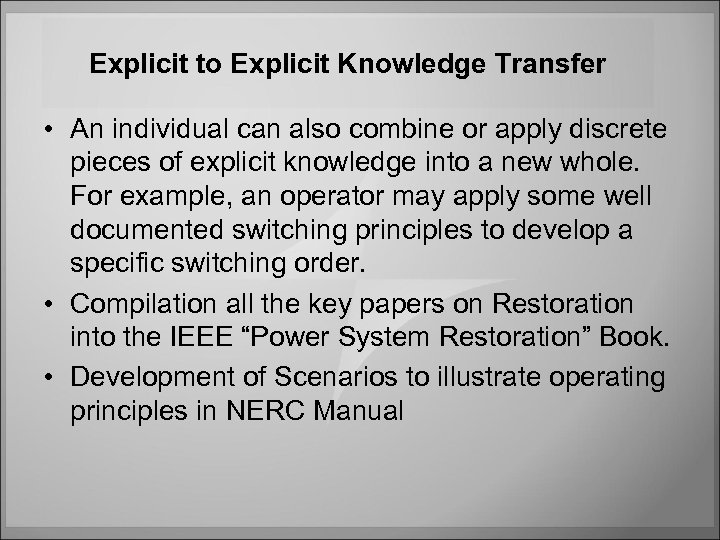 Explicit to Explicit Knowledge Transfer • An individual can also combine or apply discrete