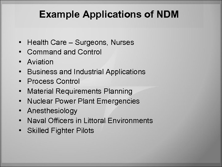 Example Applications of NDM • • • Health Care – Surgeons, Nurses Command Control