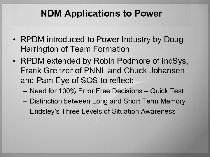 NDM Applications to Power • RPDM introduced to Power Industry by Doug Harrington of