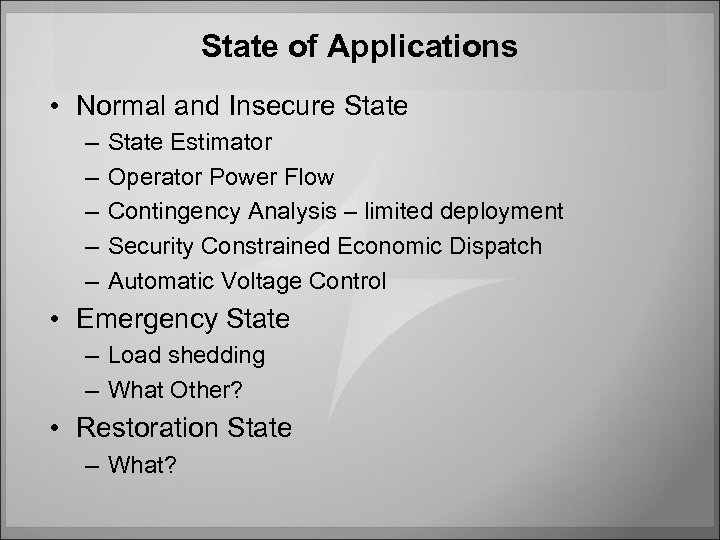 State of Applications • Normal and Insecure State – – – State Estimator Operator