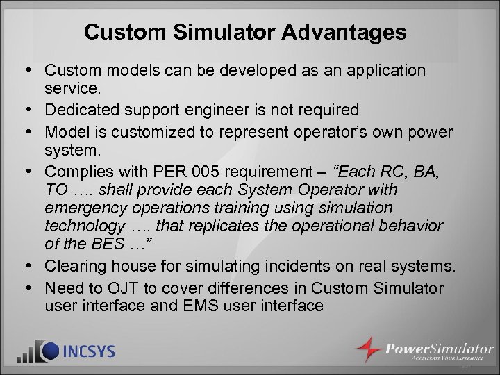 Custom Simulator Advantages • Custom models can be developed as an application service. •