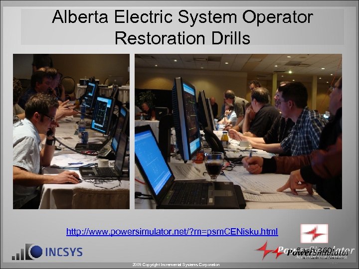Alberta Electric System Operator Restoration Drills http: //www. powersimulator. net/? m=psm. CENisku. html 2009
