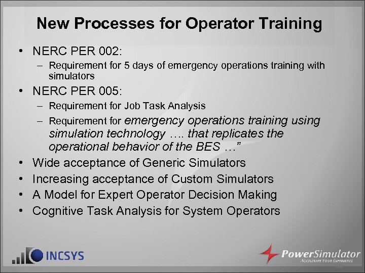 New Processes for Operator Training • NERC PER 002: – Requirement for 5 days