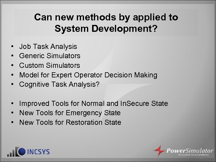 Can new methods by applied to System Development? • • • Job Task Analysis