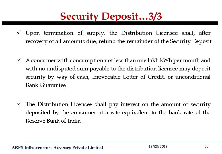 Security Deposit… 3/3 ü Upon termination of supply, the Distribution Licensee shall, after recovery