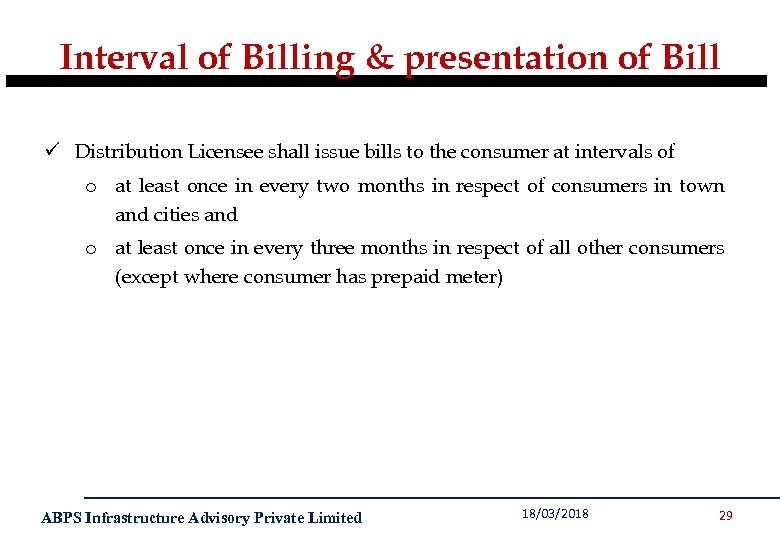 Interval of Billing & presentation of Bill ü Distribution Licensee shall issue bills to