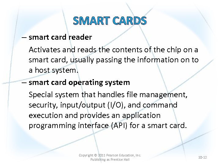 SMART CARDS – smart card reader Activates and reads the contents of the chip