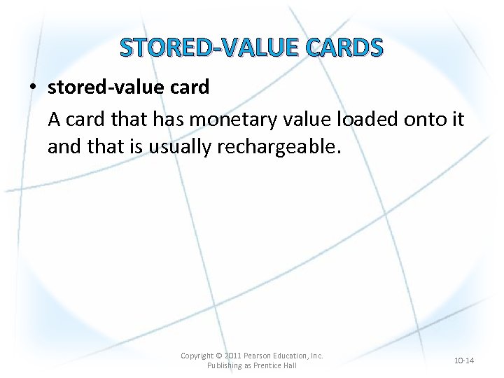 STORED-VALUE CARDS • stored-value card A card that has monetary value loaded onto it