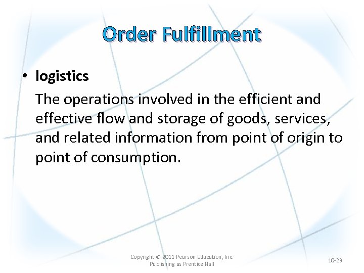 Order Fulfillment • logistics The operations involved in the efficient and effective flow and