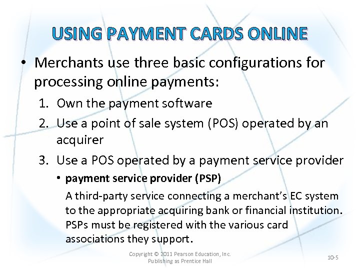 USING PAYMENT CARDS ONLINE • Merchants use three basic configurations for processing online payments: